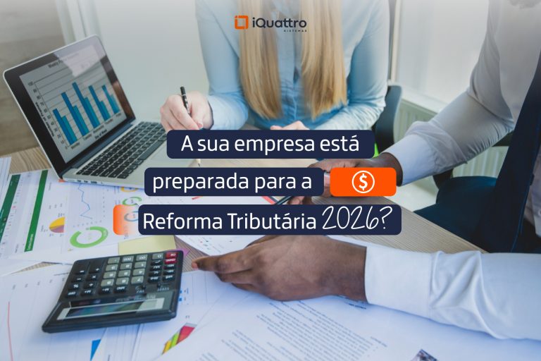 A sua empresa está preparada para a Reforma Tributária 2026