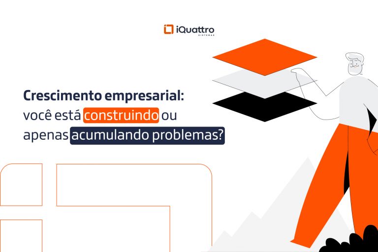 Crescimento empresarial: você está construindo ou só acumulando problemas?