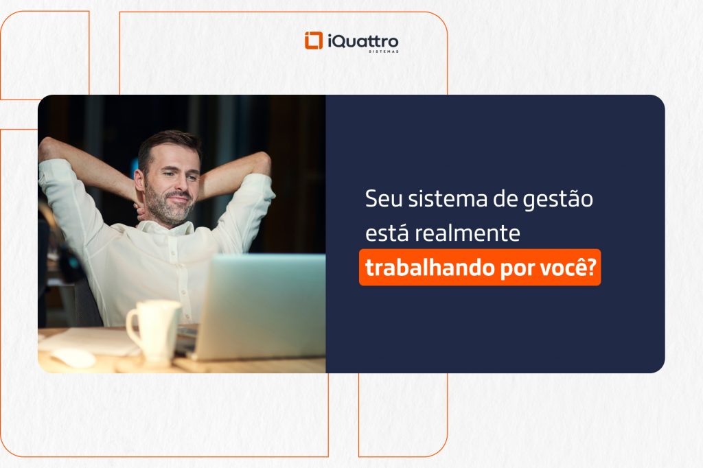 Seu sistema de gestão está realmente trabalhando por você?