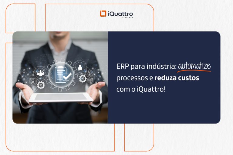 Automatize sua indústria com o iQuattro ERP: reduza custos, melhore a gestão e atenda às novas exigências fiscais de 2026!