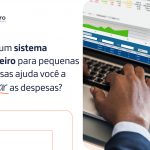 Como um sistema financeiro para pequenas empresas ajuda você a controlar as despesas_