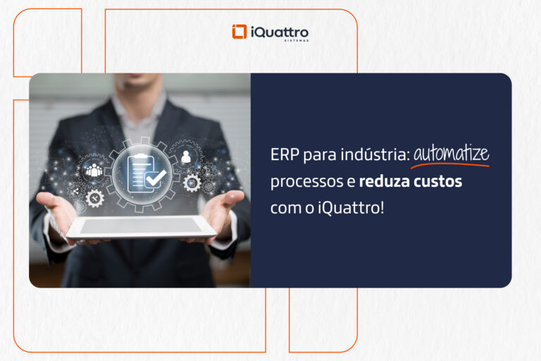 Automatize sua indústria com o iQuattro ERP: reduza custos