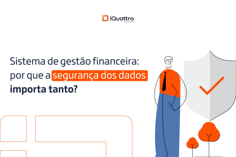 Sistema de gestão financeira_ por que a segurança dos dados importa tanto_